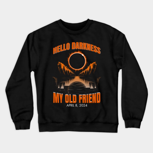 Hello Darkness My Old Friend Solar Eclipse April 08, 2024 Crewneck Sweatshirt by JJDezigns